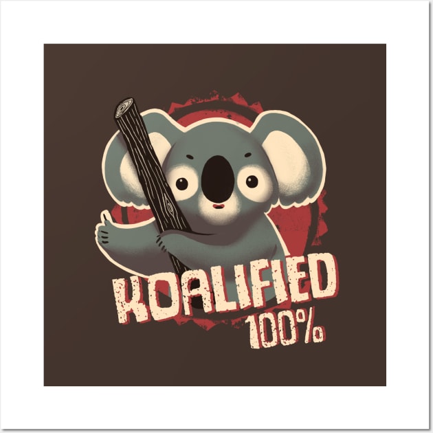 Koalified 100% - Funny Pun - Qualified Seal of Approval - Cute Koala Wall Art by BlancaVidal